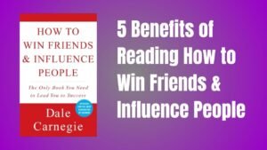 5 Benefits of Reading How to Win Friends & Influence People