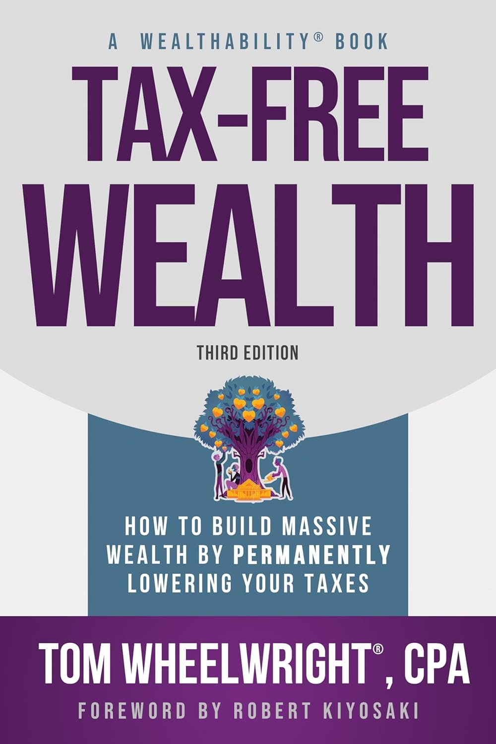 Tax-Free Wealth: How to Build Massive Wealth by Permanently Lowering Your Taxes (Wealthability Books)